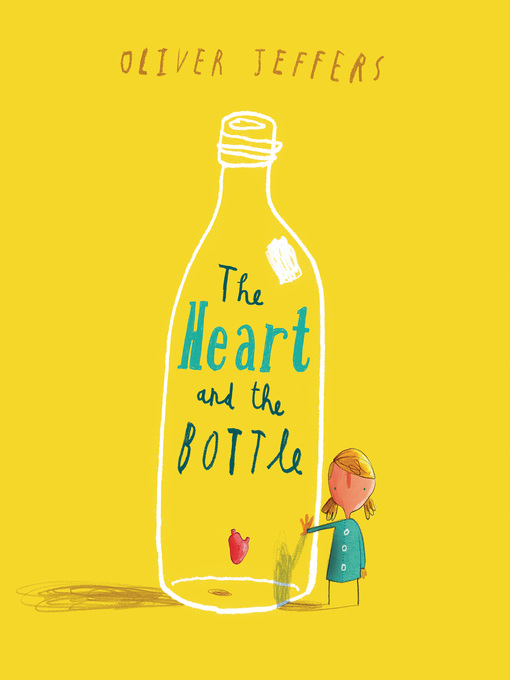 Title details for The Heart and the Bottle by Oliver Jeffers - Wait list